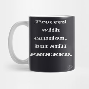 Proceed with Caution Mug